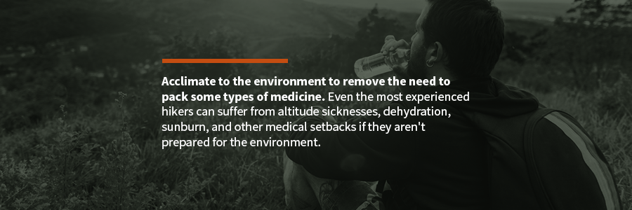 acclimate to the environment to remove the need to pack some types of medicine